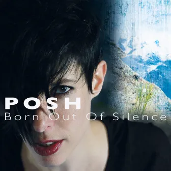 Born Out Of Silence by Posh