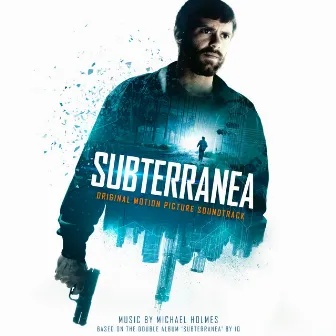 Subterranea Original Motion Picture Soundtrack by Michael Holmes