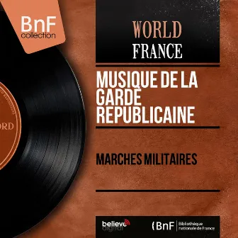 Marches militaires (Mono version) by Musique De La Garde Républicaine