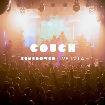 Sunshower - Live in LA by Couch