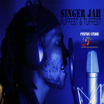 Ruffest & Tuffest by Singer Jah