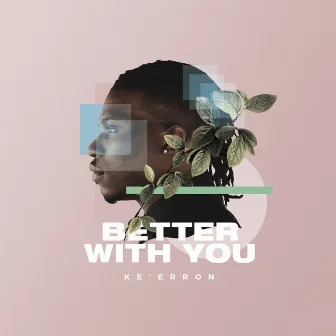 Better With You by Ke'Erron