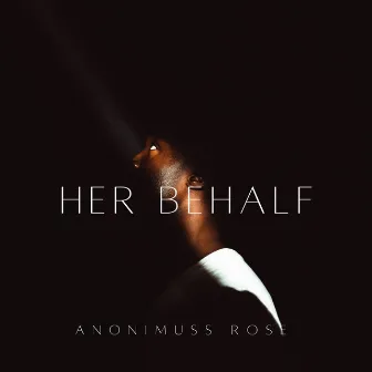 Her Behalf by Anonimuss Rose