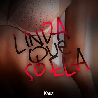 Linda Que Só Ela by Kauai