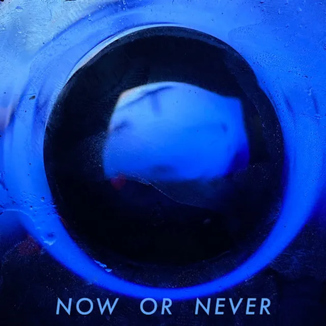 Now Or Never