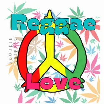 Reggae Love by Skoddie Drippin