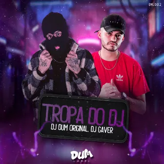 Tropa Do Dj by Dj DUM Original