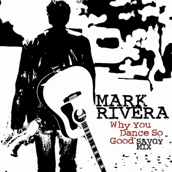 Why You Dance so Good (Savoy Mix) by Mark Rivera