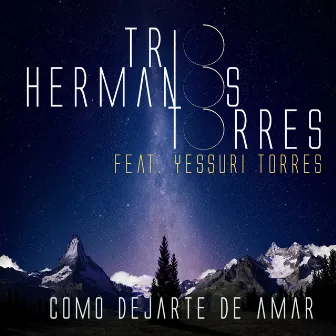 Como Dejarte De Amar by Trio Hermanos Torres