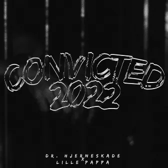 Convicted 2022 by Dr. Hjerneskade