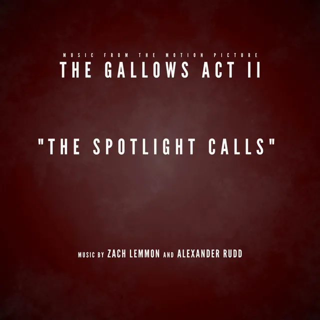 The Spotlight Calls (Music from the Motion Picture "The Gallows Act 2")