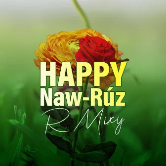 Happy Naw-Rúz by R Mixy