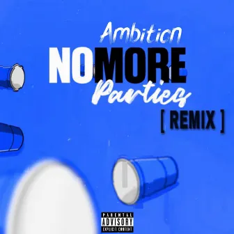 No More Parties by TheyHateAmbition