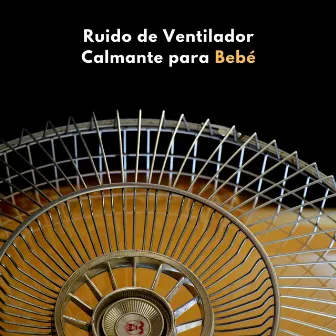 Ruido De Ventilador Calmante Para Bebé by Bebé de ruido blanco