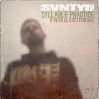 Syllable Practice (A Verbal Sketchbook) by Svnty6