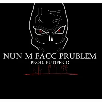 Nun M Facc Prublem by Putiferio