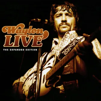 Waylon Live (Expanded Edition) by Waylon Jennings