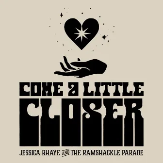 Come a Little Closer by Jessica Rhaye