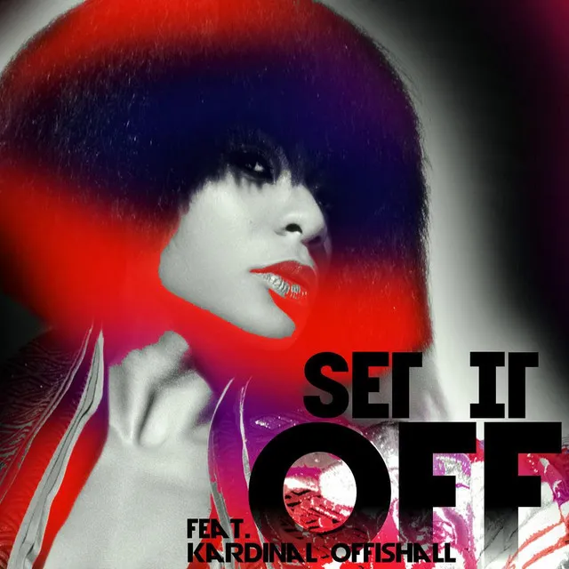 Set It Off (feat. Kardinal Offishall)