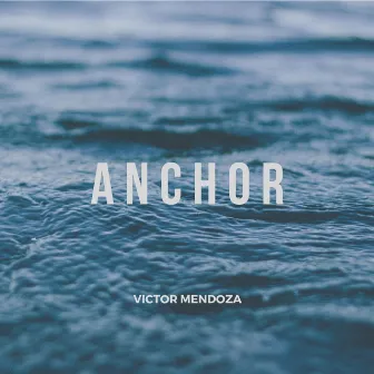 Anchor by Victor Mendoza