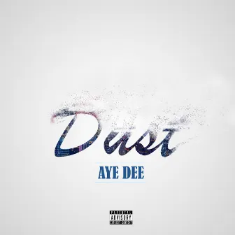 Dust by Aye Dee