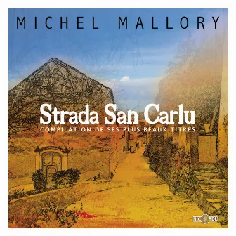 Strada San Carlu (Compilation de ses plus beaux titres) by Michel Mallory