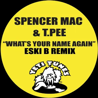 What's Your Name Again (Eski B Remix) by Spencer Mac