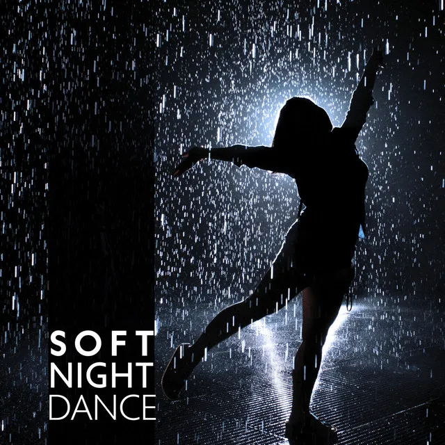 Soft Night Dance – Ballare Sotto La Pioggia (Musica Rilassante)