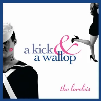 A Kick & A Wallop by The Loreleis