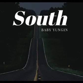 South by Baby Yungin'