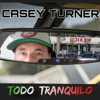 Todo Tranquilo by Casey Turner