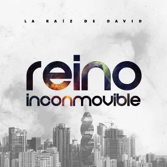 Reino Inconmovible by La raíz de David