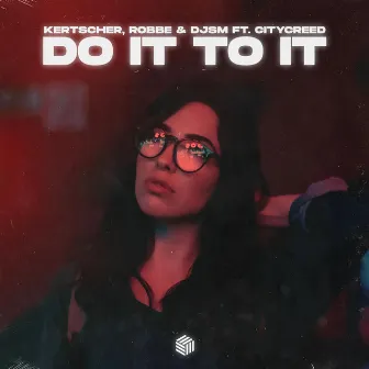 Do It To It by KERTSCHER