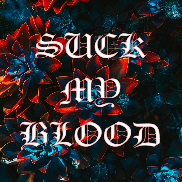 Suck My Blood