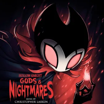 Hollow Knight: Gods & Nightmares by Christopher Larkin