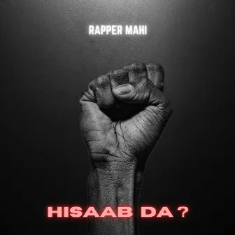 Hisaab Da by Rapper Mahi