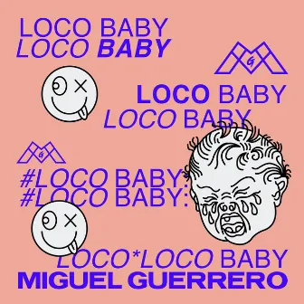 Loco Baby by Miguel Guerrero