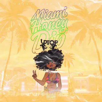 Miami Honey Dip by UpTop Toot