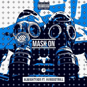 Mask On by Almightyjor