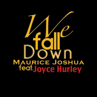 We Fall Down (feat. Joyce Hurley) by Maurice Joshua