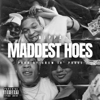 Maddest Hoes by SHOW N PROVE