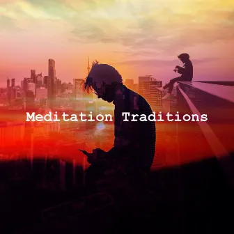 Meditation Traditions by Celtic Chillout Meditation Academy