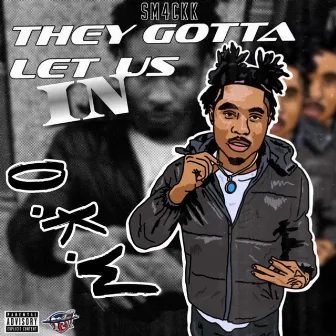 They Gotta Let Us In by Sm4ckk