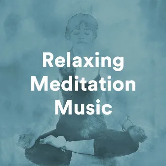 Relaxing Meditation Music - Best Soothing Music by Unknown Artist