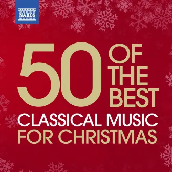 50 of the Best: Classical Music for Christmas by Andrew Sackett