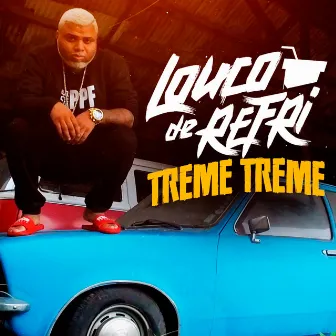 Treme Treme - Single by Louco de Refri