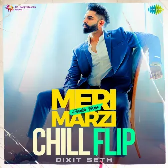 Meri Marzi (Chill Flip) - Single by Dixit Seth