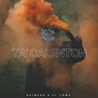 Ta Calenton by Quimera & El Yome