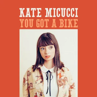 You Got a Bike by Kate Micucci