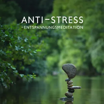 Anti-Stress-Entspannungsmeditation (Heilende Natur) by Entspannungsgeräusche Zen